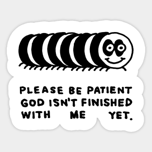 Please Be Patient Sticker